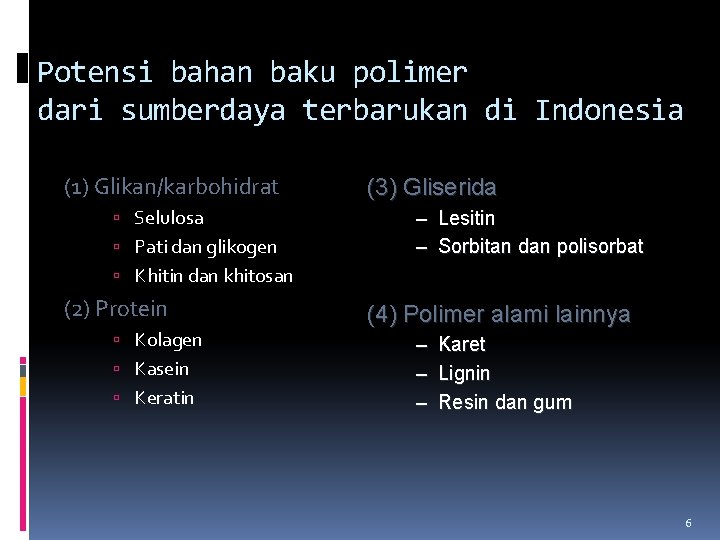 Potensi bahan baku polimer dari sumberdaya terbarukan di Indonesia (1) Glikan/karbohidrat Selulosa Pati dan