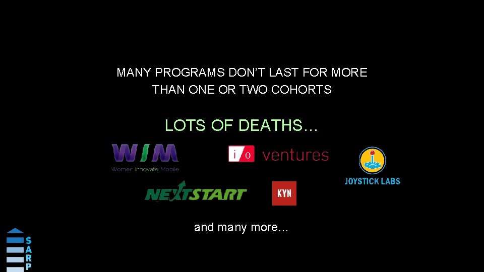 MANY PROGRAMS DON’T LAST FOR MORE THAN ONE OR TWO COHORTS LOTS OF DEATHS…