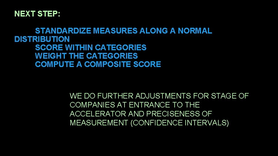 NEXT STEP: STANDARDIZE MEASURES ALONG A NORMAL DISTRIBUTION SCORE WITHIN CATEGORIES WEIGHT THE CATEGORIES