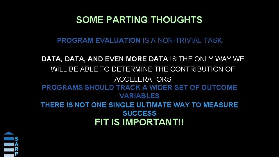 SOME PARTING THOUGHTS PROGRAM EVALUATION IS A NON-TRIVIAL TASK DATA, AND EVEN MORE DATA