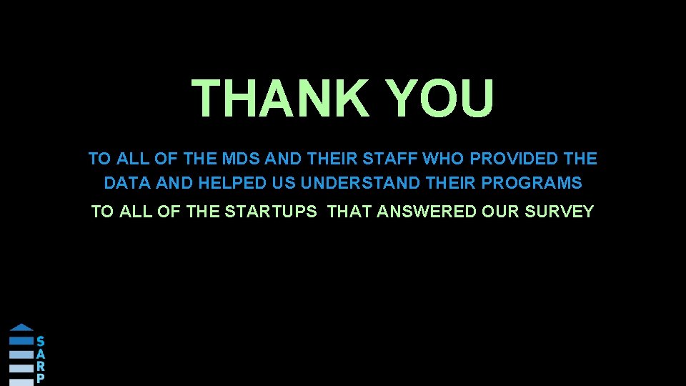 THANK YOU TO ALL OF THE MDS AND THEIR STAFF WHO PROVIDED THE DATA