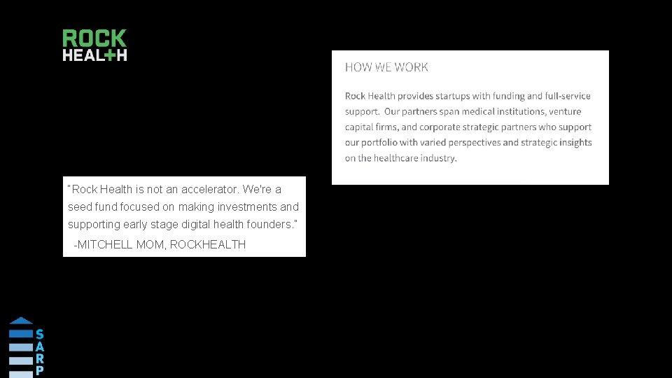 “Rock Health is not an accelerator. We're a seed fund focused on making investments