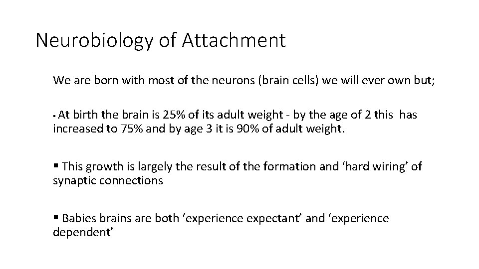 Neurobiology of Attachment We are born with most of the neurons (brain cells) we