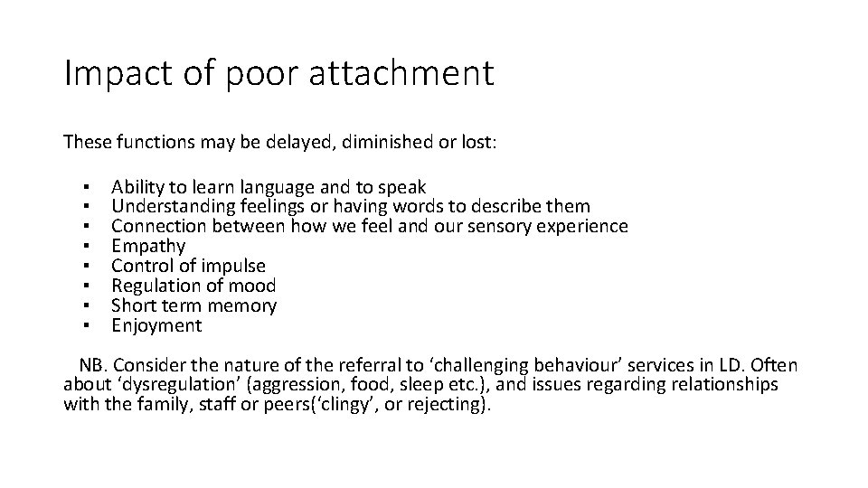 Impact of poor attachment These functions may be delayed, diminished or lost: ▪ ▪
