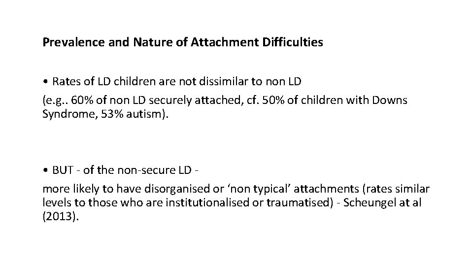 Prevalence and Nature of Attachment Difficulties • Rates of LD children are not dissimilar