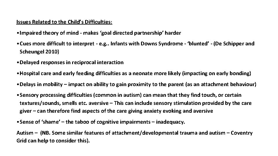 Issues Related to the Child’s Difficulties: • Impaired theory of mind - makes ‘goal