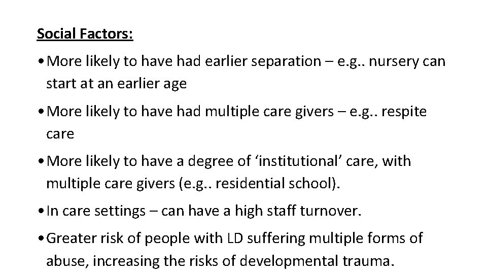 Social Factors: • More likely to have had earlier separation – e. g. .