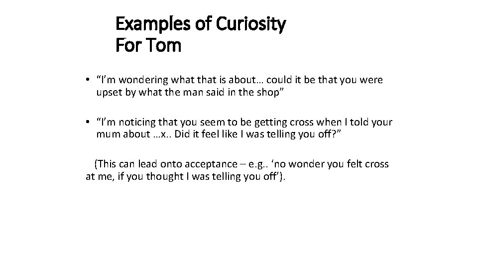 Examples of Curiosity For Tom • “I’m wondering what that is about… could it