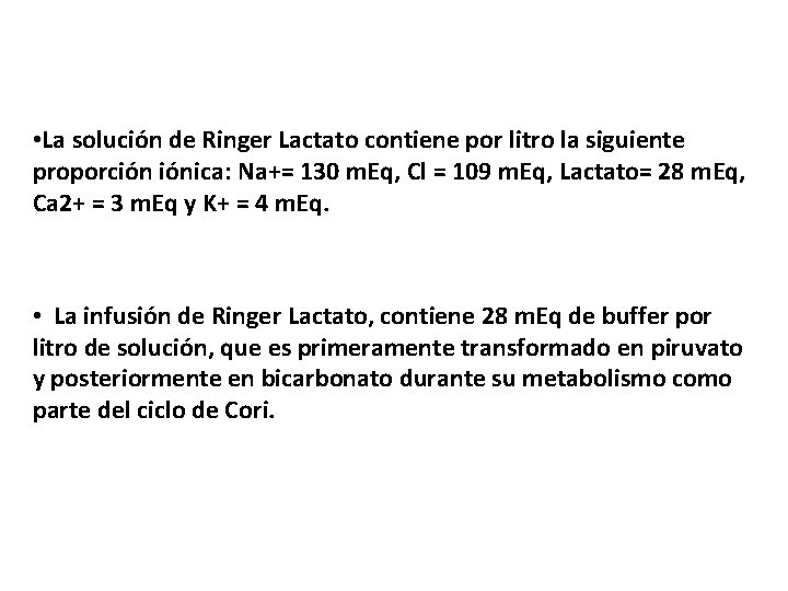  • La solución de Ringer Lactato contiene por litro la siguiente proporción iónica: