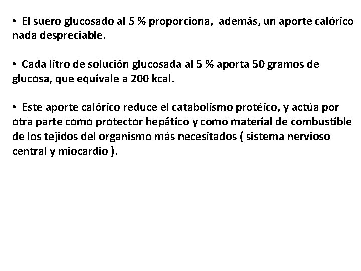  • El suero glucosado al 5 % proporciona, además, un aporte calórico nada