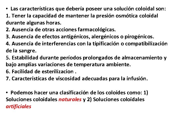  • Las características que debería poseer una solución coloidal son: 1. Tener la