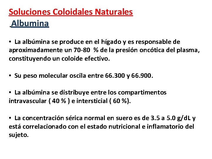 Soluciones Coloidales Naturales Albumina • La albúmina se produce en el hígado y es