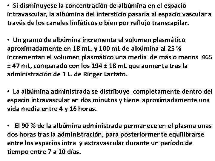  • Si disminuyese la concentración de albúmina en el espacio intravascular, la albúmina
