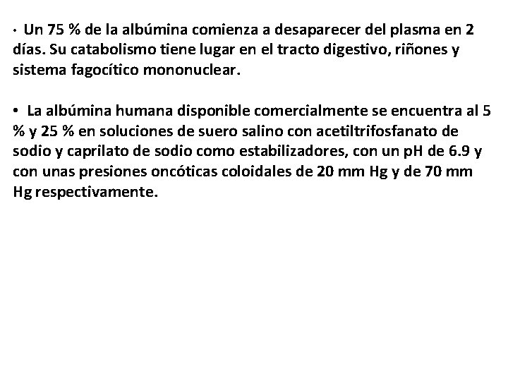 • Un 75 % de la albúmina comienza a desaparecer del plasma en