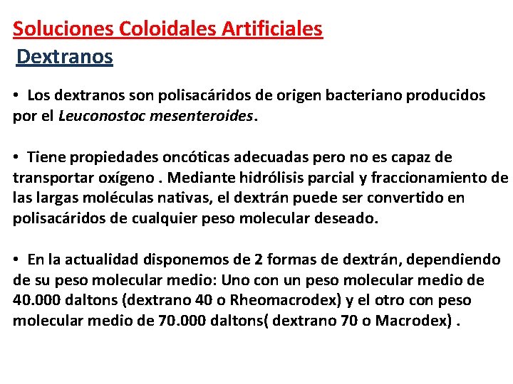 Soluciones Coloidales Artificiales Dextranos • Los dextranos son polisacáridos de origen bacteriano producidos por