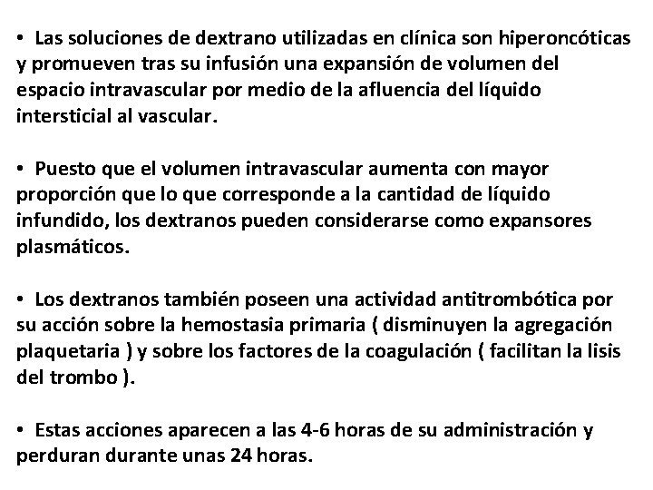  • Las soluciones de dextrano utilizadas en clínica son hiperoncóticas y promueven tras