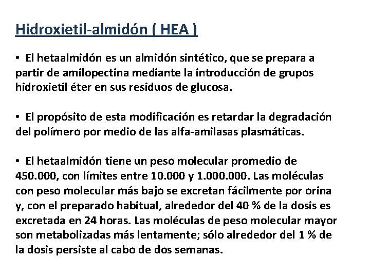 Hidroxietil-almidón ( HEA ) • El hetaalmidón es un almidón sintético, que se prepara