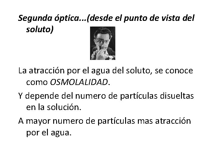 Segunda óptica. . . (desde el punto de vista del soluto) La atracción por