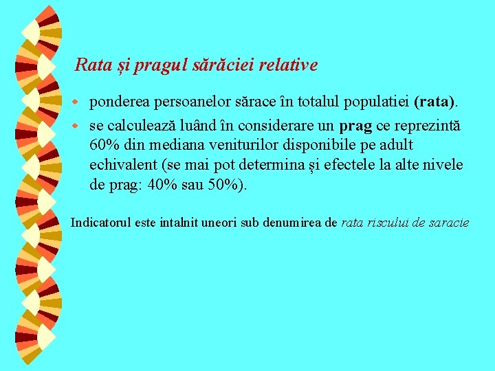 Rata și pragul sărăciei relative ponderea persoanelor sărace în totalul populatiei (rata). w se