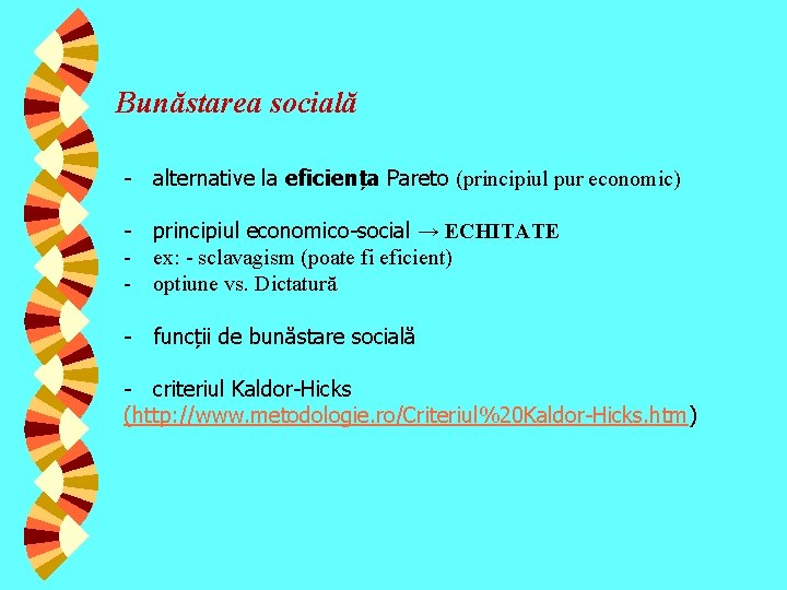 Bunăstarea socială - alternative la eficiența Pareto (principiul pur economic) - principiul economico-social →