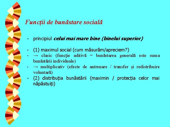 Funcții de bunăstare socială - principiul celui mare bine (binelui superior) - (1) maximul