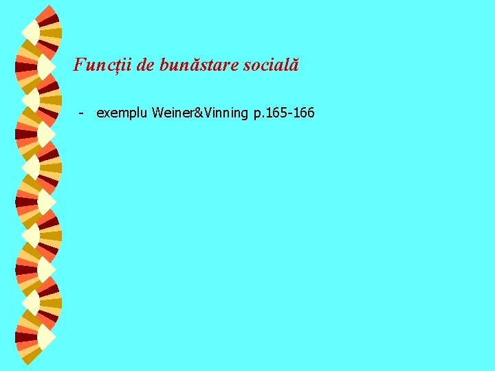 Funcții de bunăstare socială - exemplu Weiner&Vinning p. 165 -166 