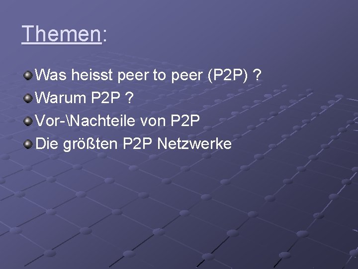 Themen: Was heisst peer to peer (P 2 P) ? Warum P 2 P