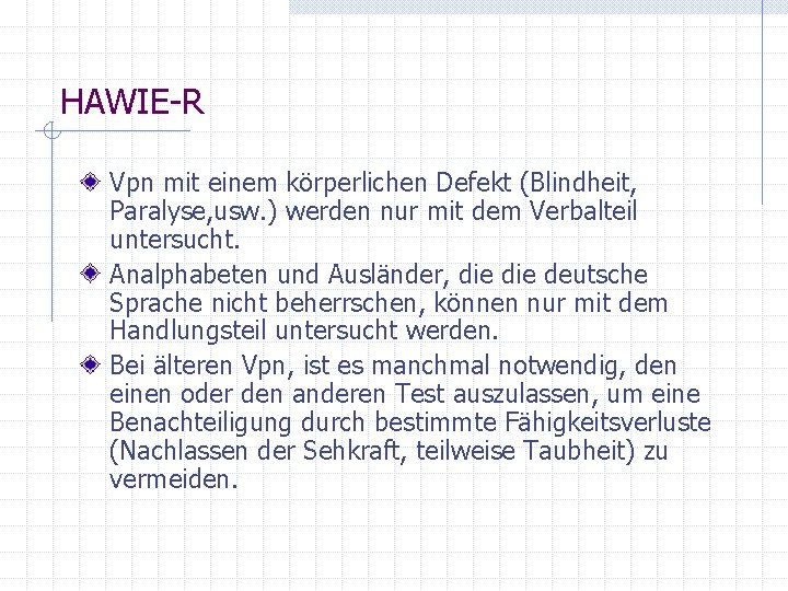 HAWIE-R Vpn mit einem körperlichen Defekt (Blindheit, Paralyse, usw. ) werden nur mit dem