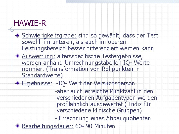 HAWIE-R Schwierigkeitsgrade: sind so gewählt, dass der Test sowohl im unteren, als auch im