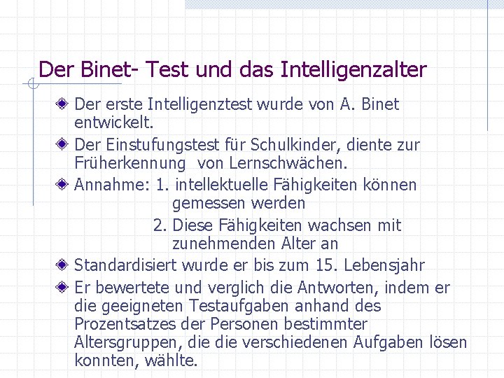 Der Binet- Test und das Intelligenzalter Der erste Intelligenztest wurde von A. Binet entwickelt.