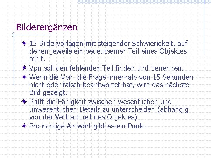 Bilderergänzen 15 Bildervorlagen mit steigender Schwierigkeit, auf denen jeweils ein bedeutsamer Teil eines Objektes