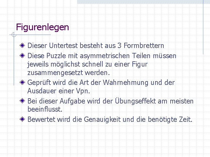 Figurenlegen Dieser Untertest besteht aus 3 Formbrettern Diese Puzzle mit asymmetrischen Teilen müssen jeweils