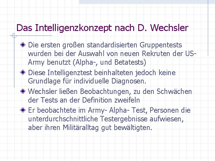 Das Intelligenzkonzept nach D. Wechsler Die ersten großen standardisierten Gruppentests wurden bei der Auswahl