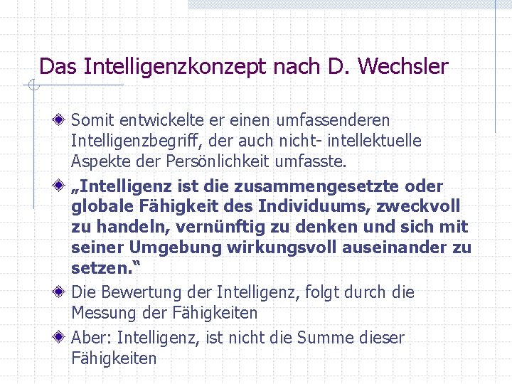 Das Intelligenzkonzept nach D. Wechsler Somit entwickelte er einen umfassenderen Intelligenzbegriff, der auch nicht-