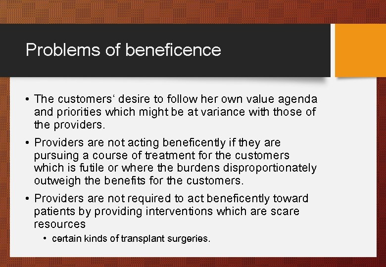 Problems of beneficence • The customers‘ desire to follow her own value agenda and