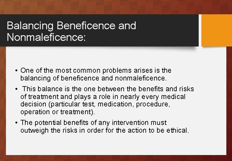 Balancing Beneficence and Nonmaleficence: • One of the most common problems arises is the