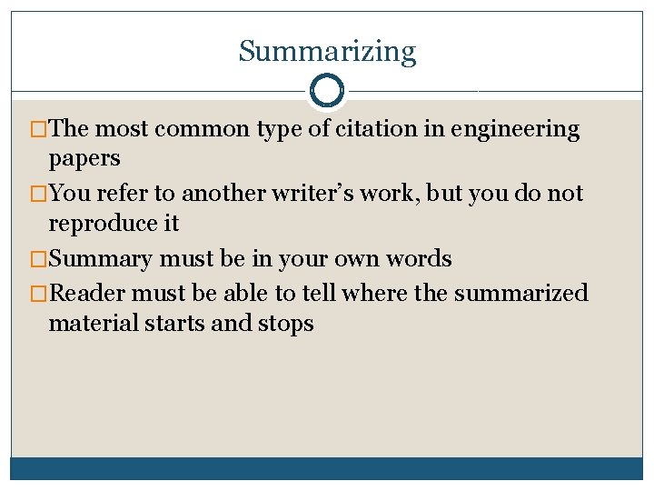 Summarizing �The most common type of citation in engineering papers �You refer to another