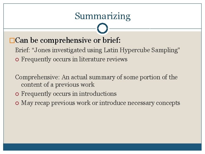 Summarizing �Can be comprehensive or brief: Brief: “Jones investigated using Latin Hypercube Sampling” Frequently