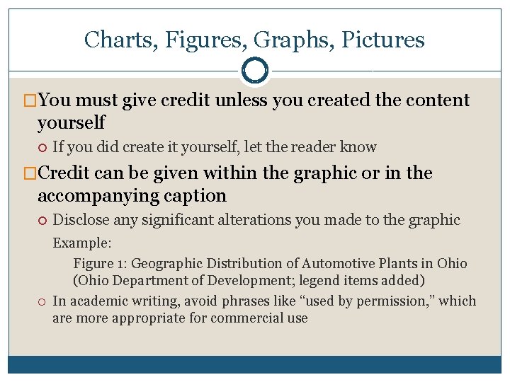 Charts, Figures, Graphs, Pictures �You must give credit unless you created the content yourself