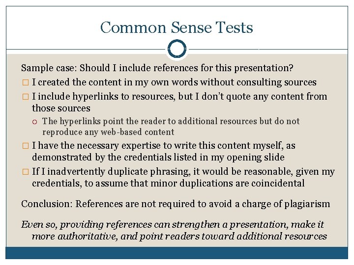 Common Sense Tests Sample case: Should I include references for this presentation? � I