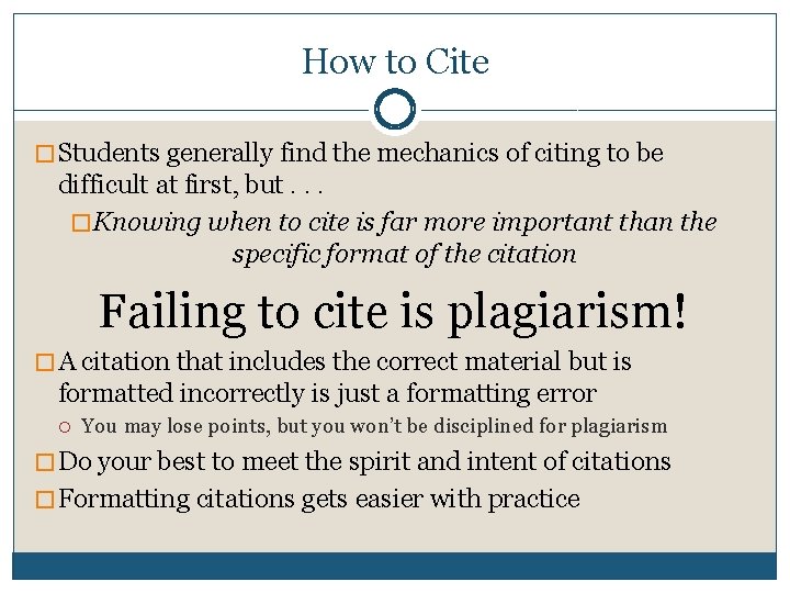 How to Cite � Students generally find the mechanics of citing to be difficult