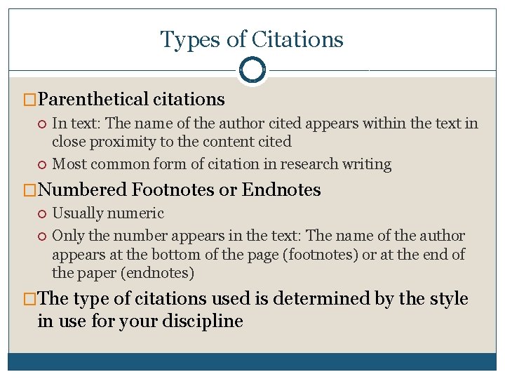Types of Citations �Parenthetical citations In text: The name of the author cited appears