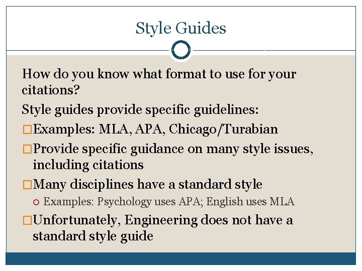 Style Guides How do you know what format to use for your citations? Style