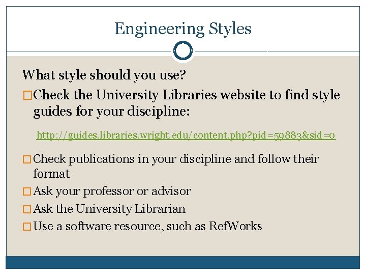 Engineering Styles What style should you use? �Check the University Libraries website to find