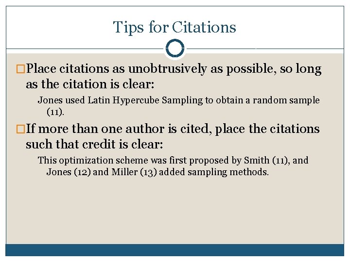 Tips for Citations �Place citations as unobtrusively as possible, so long as the citation