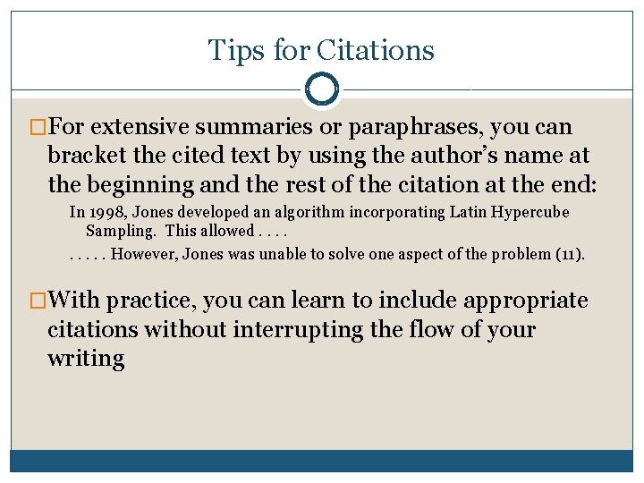 Tips for Citations �For extensive summaries or paraphrases, you can bracket the cited text