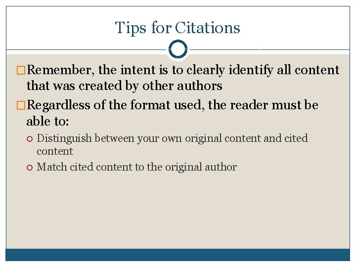 Tips for Citations �Remember, the intent is to clearly identify all content that was