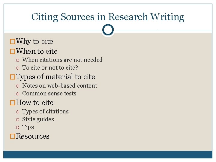 Citing Sources in Research Writing �Why to cite �When to cite When citations are