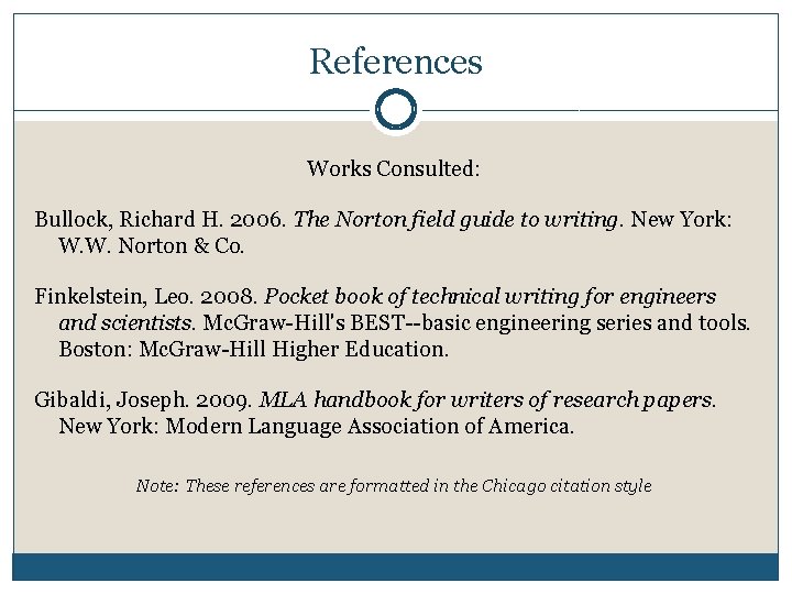 References Works Consulted: Bullock, Richard H. 2006. The Norton field guide to writing. New