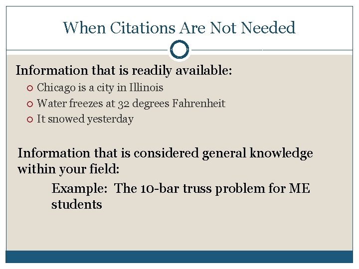 When Citations Are Not Needed Information that is readily available: Chicago is a city